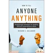 How to Tell Anyone Anything by Gallagher, Richard S., 9780814410158