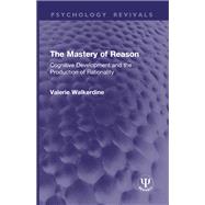 The Mastery of Reason by Valerie Walkerdine, 9781003710158