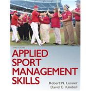 Applied Sport Management Skills by Lussier, Robert N., Ph.D.; Kimball, David C., Ph.D., 9781492570158