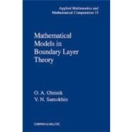 Mathematical Models in Boundary Layer Theory by Oleinik; O.A., 9781584880158