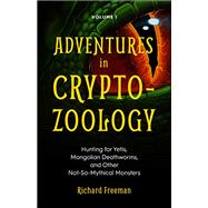 Adventures in Cryptozoology by Freeman, Richard, 9781642500158