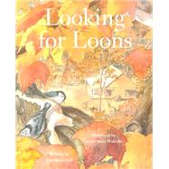 Looking for Loons by Lloyd, Jennifer; Wakelin, Kirsti Anne, 9781772290158