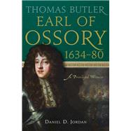 Thomas Butler, earl of Ossory, 1634-80 A Privileged Witness by Jordan, Daniel D., 9781801510158