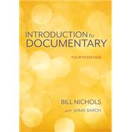 Introduction to Documentary, Fourth Edition by Bill Nichols; Jaimie Baron, 9780253070159