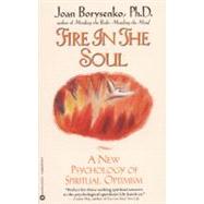 Fire in the Soul A New Psychology of Spiritual optimism by Borysenko, Joan, 9780446670159
