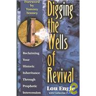 Digging the Wells of Revival by Engle, Lou, 9780768420159