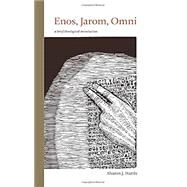 Enos, Jarom, Omni: A Brief Theological Introduction by Harris, Sharon, 9780842500159