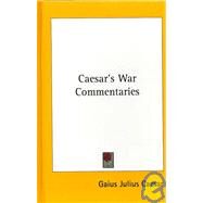 Caesar's War Commentaries by Caesar, Gaius Julius, 9781432610159