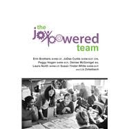 The Joypowered Team by Brothers, Erin; Curtis, JoDee; Hogan, Peggy; McGonigal, Denise; North, Laura; White, Susan Tinder; Zirkelbach, Liz, 9781543970159