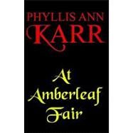 At Amberleaf Fair by Karr, Phyllis Ann, 9781587150159