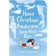 Hans Christian Andersen Lives Next Door by Fagan, Cary; O'Byrne, Chelsea, 9781774880159