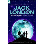 Jack London 1 - Before Adam and Other Stor by London, Jack, 9781846770159