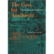 The Case for Auschwitz by Van Pelt, Robert Jan, 9780253340160