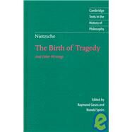 Nietzsche: The Birth of Tragedy and Other Writings by Friedrich Nietzsche , Edited by Raymond Geuss , Ronald Speirs, 9780521630160