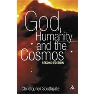 God, Humanity and the Cosmos - 2nd edition A Companion to the Science-Religion Debate by Southgate, Christopher, 9780567030160
