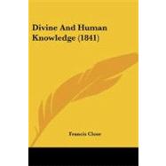 Divine and Human Knowledge by Close, Francis, 9781104050160
