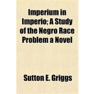 Imperium in Imperio by Griggs, Sutton E., 9781153630160