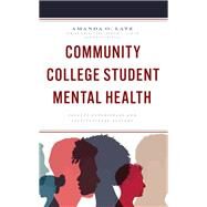 Community College Student Mental Health Faculty Experiences and Institutional Actions by Latz, Amanda O.; Sydow, Debbie L.; Thirolf, Kate, 9781475860160