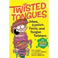 Twisted Tongues Jokes, Comics, Facts, and Tongue TwistersAll 100% Gross! by Lewman, David; Lively, Kit; DeGrand, David, 9781523510160