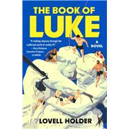 The Book of Luke A Novel by Holder, Lovell, 9781538770160
