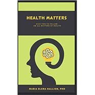 Health Matters by Maria Elena Hallion, 9798592730160