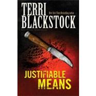 Justifiable Means by Terri Blackstock, New York Times Bestselling Author, 9780310200161