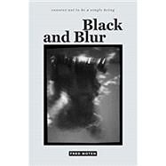 Black and Blur by Moten, Fred, 9780822370161