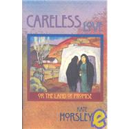 Careless Love by Horsley, Kate, 9780826330161
