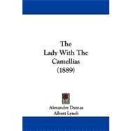 The Lady With the Camellias by Dumas, Alexandre; Lynch, Albert; Janin, Jules, 9781104350161