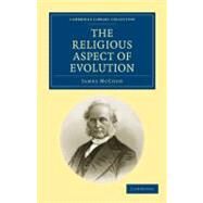 The Religious Aspect of Evolution by McCosh, James, 9781108000161
