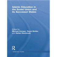 Islamic Education in the Soviet Union and Its Successor States by Kemper,Michael;Kemper,Michael, 9781138870161