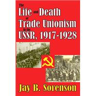 The Life and Death of Trade Unionism in the USSR, 1917-1928 by Gunter Bischof, 9781351480161