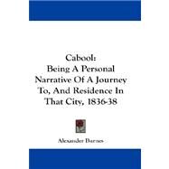 Cabool : Being A Personal Narrative of A Journey to, and Residence in That City, 1836-38 by Burnes, Alexander, 9781432660161