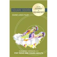 Square Squire and the Journey to Dreamstate by Filer, Duane, 9781503560161