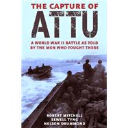 The Capture of Attu by Mitchell, Robert J.; Tyng, Sewell T.; Drummond, Nelson L., 9781523810161