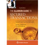Glannon Guide to Secured Transactions Learning Secured Transactions Through Multiple-Choice Questions and Analysis by Burnham, Scott J., 9781543850161