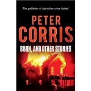 Burn, and Other Stories by Corris, Peter, 9781760110161