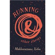 Running and Other Stories by Xaba, Makhosazana, 9781920590161