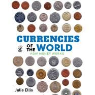 Currencies Of The World how money works by Ellis, Julie, 9781921580161