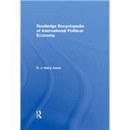 Routledge Encyclopedia of International Political Economy by Jones, R. J. Barry, 9780203440162