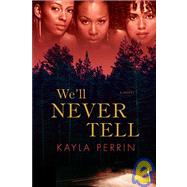 We'll Never Tell by Perrin, Kayla, 9780312340162