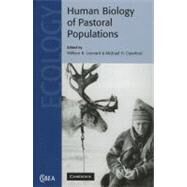 The Human Biology of Pastoral Populations by Edited by William R. Leonard , Michael H. Crawford, 9780521780162