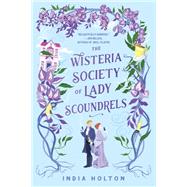 The Wisteria Society of Lady Scoundrels by India Holton, 9780593200162