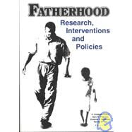 Fatherhood: Research, Interventions, and Policies by Peters; H. Elizabeth, 9780789010162