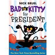 Bad Kitty for President by Bruel, Nick, 9781250010162