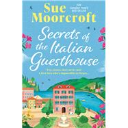 Secrets of the Italian Guesthouse by Moorcroft, Sue, 9781408750162