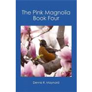 The Pink Magnolia by Maynard, Dennis R., 9781439200162