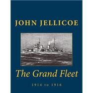 The Grand Fleet 1914-1916 by Jellicoe, John Rushworth, 9781493730162