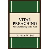 Vital Preaching by Tull, Justin W., 9781502560162