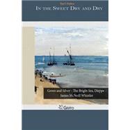 In the Sweet Dry and Dry by Haley, Bart, 9781502940162